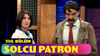 Solcu Patron  350 Bölüm Güldür Güldür Show [upl. by Teresa453]