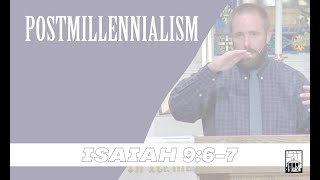 Sermon Postmillennialism  Isaiah 967 92224 [upl. by Eidnahs184]