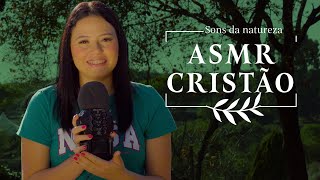 ASMR CRISTÃO  Meditando na palavra de DEUS sons da natureza [upl. by Lorou]