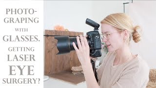 Being a PHOTOGRAPHER with GLASSES contacts and LASER EYE SURGERY [upl. by Aphra]