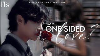 Was it one sided love  Kim Taehyung Oneshot [upl. by Lundell540]