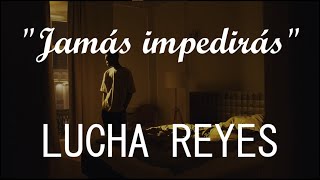 Lucha Reyes  Jamás impedirás LETRA [upl. by Onitsoga]