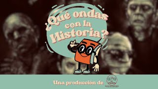 Ep10 ¿Qué ondas con la Historia – El origen de los monstruos [upl. by Philipa]