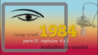 1984 Audiolibro en español latino George Orwell 🔈 Voz humana  Parte III capítulos 4 y 5 [upl. by Liagaba545]