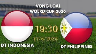 TRỰC TIẾP I INDONESIA vs PHILIPPINES I 19h30 HÔM NAY 116 I VÒNG LOẠI WORLD CUP 2026 I LINK BÓNG ĐÁ [upl. by Ingaborg]