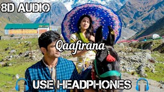 Qaafirana  Arijit Singh  8D audio  USE🎧 qaafirana [upl. by Yras201]