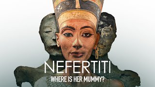 Nefertiti Where is her Mummy  Full Egyptology Documentary [upl. by Ahseram]