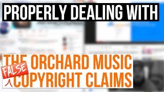 Dispute False Copyright Claims By The Orchard Music  Dealing Directly With The Orchard [upl. by Kemp]