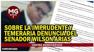 SOBRE LA IMPRUDENTE Y TEMERARIA DENUNCIA DEL SENADOR WILSON ARIAS 🔵 Comunicado centrodemocrático [upl. by Inoj573]