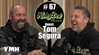 HoneyDew 67  Tom Segura [upl. by Guod]