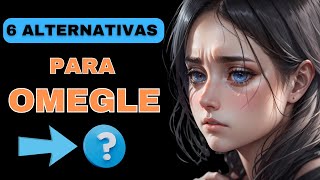 OMEGLE 6 ALTERNATIVAS PARA USAR IGUAL AO OMEGLE [upl. by Vaish610]