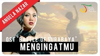 Angela Nazar  Mengingatmu OST Battle of Surabaya  Official Video Clip [upl. by Refinaj]