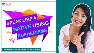 Speak Like A Native Using Euphemisms  Level Up English [upl. by Suhail806]