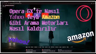 Opera GXte Nasıl Arama Motorları KaldırılırAmazon amp Yahoo2021 [upl. by Evangelin]