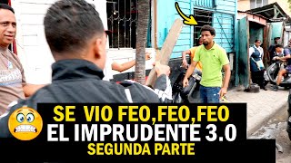 EL IMPRUDENTE 30 SEGUNTA PARTE  SE VIO FEOFEOFEO [upl. by Chastity]