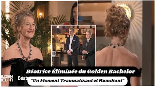 Béatrice Éliminée du Golden Bachelor  quotUn Moment Traumatisant et Humiliantquot [upl. by Sedlik69]