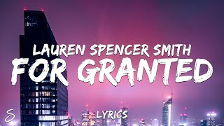 Lauren Spencer Smith  For Granted Lyrics [upl. by Elagiba]