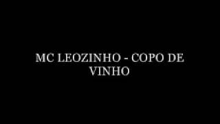 MC LEOZINHO  COPO DE VINHO [upl. by Lamonica]