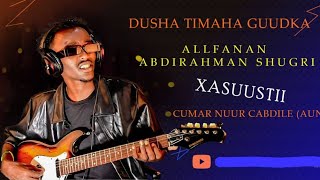 XASUUSTII  CUMAR NUUR CABDULE  AUN  ABDIRAXMAAN SHUKGI  DUSHA TIMAHA GUUDKA 2025 [upl. by Yumuk]