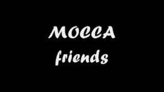 Mocca  Friends [upl. by Chamberlain979]