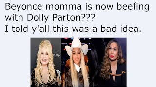 Beyonce momma is now beefing with Dolly Parton I told yall this was a bad idea [upl. by Boycey]