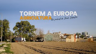 🇪🇺 E06 Tornem a Europa un Podcast de Jordi Sebastià  Agricultura amb Joanma Mesado Unió Llauradora [upl. by Ataga]