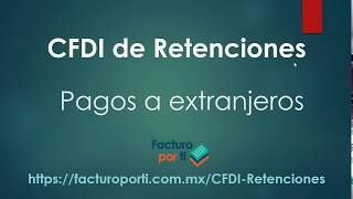 Como hacer CFDI de Retenciones con Pagos a Extranjeros [upl. by Erdnassac]