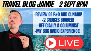 Monday Night LIVE with Travel Blog Jamie  LOW DOWN on PampO and Cunard Reviews amp Exciting News [upl. by Fox]