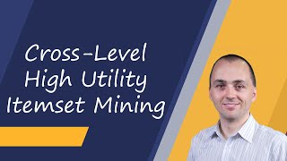 CrossLevel High Utility Itemset Mining Introduction [upl. by Oler324]