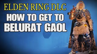 ELDEN RING DLC  How to get to Belurat Gaol [upl. by Inihor]