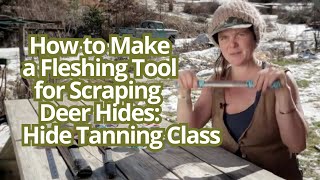 How to Make a Fleshing Tool for Scraping Deer Hides [upl. by Murtha]