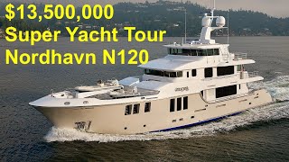 13500000 Super Yacht Tour  2014 Nordhavn N120 [upl. by Kohl905]