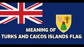 Meaning of Turks and Caicos Islands Flag [upl. by Trini100]