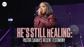 Hes Still Healing Pastor Sarahs Recent Testimony [upl. by Aehsan]