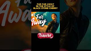 Far Far Away  In The Style Of Black Stone Cherry  2024 [upl. by Oag]