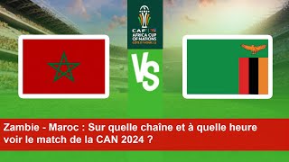 Zambie  Maroc  Sur quelle chaîne et à quelle heure voir le match de la CAN 2024 [upl. by Sinylg515]