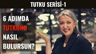 6 Adımda Tutkunu Nasıl Bulursun  Tutku Serisi 1  Yeteneğini Nasıl Keşfedebilirsin [upl. by Holofernes343]