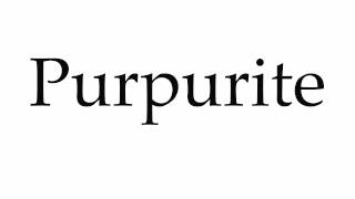 How to Pronounce Purpurite [upl. by Ettesel]