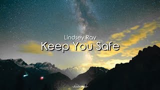 Lindsey Ray  Keep You Safe Lyrics [upl. by Nwahsud]