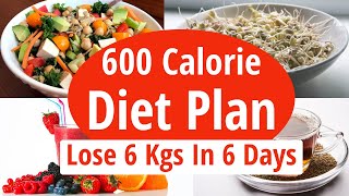 600 Calorie Diet Plan To Lose Weight Fast  Lose 6 Kg In 6 Days  Full Day Diet Plan For Weight Loss [upl. by Waterman]