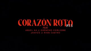 Brray x Anuel AA x Chencho Corleone x Jhayco x Ryan Castro  Corazón Roto pt 3 Lyric Video [upl. by Nickolas]