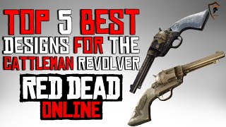 The Five Best Cattleman Revolver Designs in Red Dead Online Weapon Customization [upl. by Barbabas]