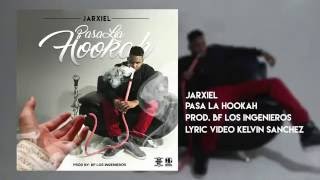 Jarxiel  Pasa La Hookah Lyric Video [upl. by Thanasi364]