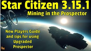 Star Citizen 3151 Mining in the Prospector with Upgraded components [upl. by Limak]