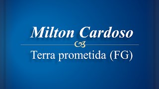 Milton Cardoso  Terra Prometida FG [upl. by Croix367]