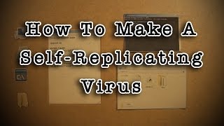 How To Make A SelfReplicating Virus [upl. by Raddy485]