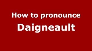 How to pronounce Daigneault FrenchFrance  PronounceNamescom [upl. by Kampmeier186]