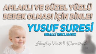 Ahlaklı Ve Güzel Yüzlü Bebek Olması İçin Dinle Yusuf Suresi Mealli Reklamsız [upl. by Marlon]