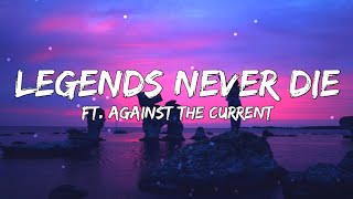 Legends Never Die Lyrics Ft Against The Current [upl. by Raynah680]