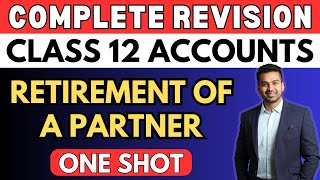 Retirement of a Partner  One Shot Revision  Class 12  Accounts  Boards 2024  CA Parag Gupta [upl. by Su]